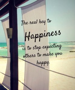 The real key to happiness is to stop expecting others to make you happy.