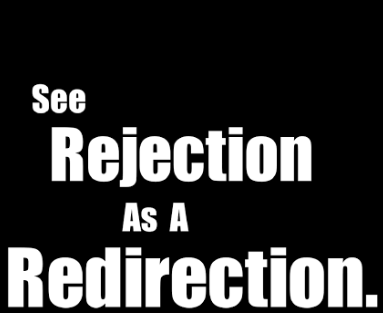 See rejection as a redirection.