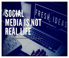 Social Media is not real life.