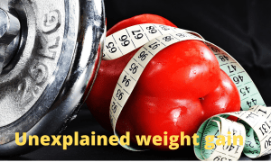 unexplained weight gain